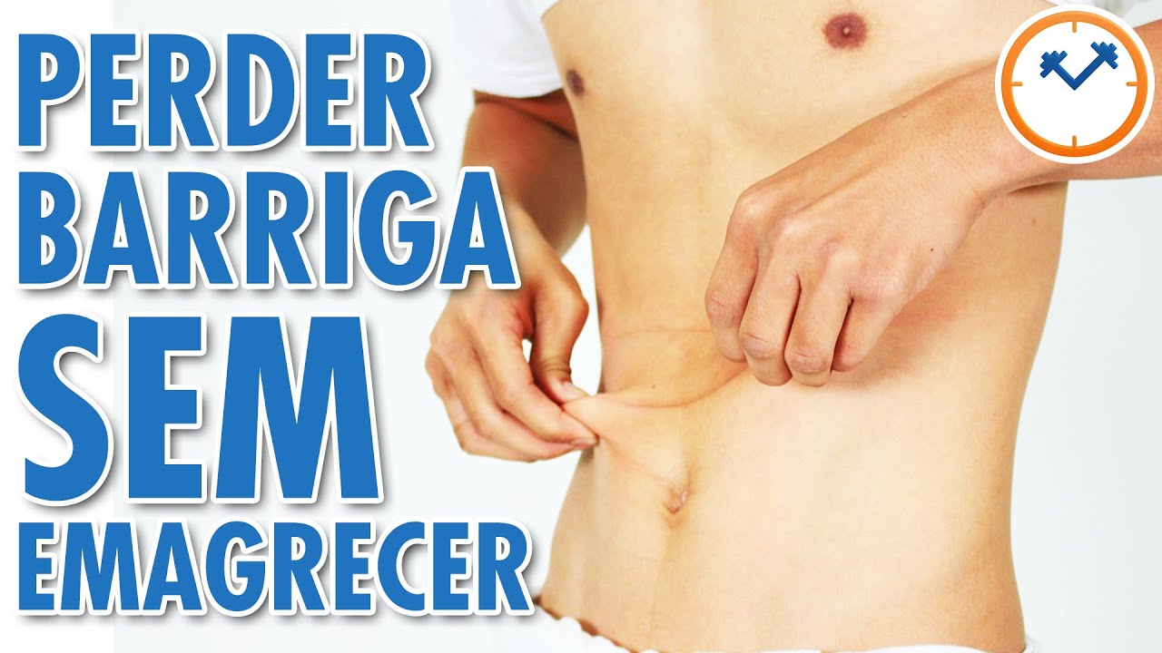 Como perder barriga sem emagrecer